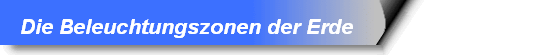 Die Beleuchtungszonen der Erde